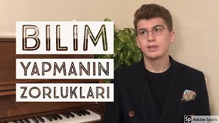 Bilim Yapmanın Zorlukları [upl. by Anicnarf]