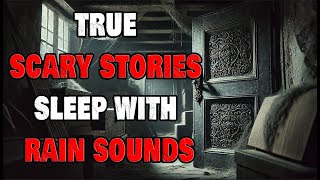 True Scary Stories For Sleep With Rain Sounds  True Horror Stories  Fall Asleep Quick [upl. by Quinby]