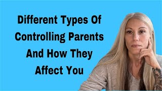 Understanding the Effects of Controlling Parents And how to heal from them [upl. by Stonwin]