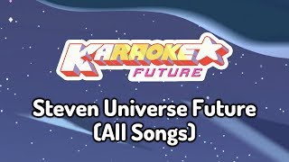 Steven Universe Future  Karaoke All Songs [upl. by Euqinad]