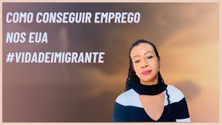 Como conseguir emprego nos EUA vidadeimigrante [upl. by Trembly]