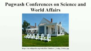 Pugwash Conferences on Science and World Affairs [upl. by Dorry]