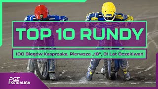 PGE Ekstraliga 2022 TOPlista 10 100 Biegów Kasprzaka Pierwsza quot18quot 31 Lat Oczekiwań [upl. by Tehr]