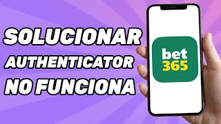 BET365 Authenticator No Funciona Problema Resuelto [upl. by Tybalt]