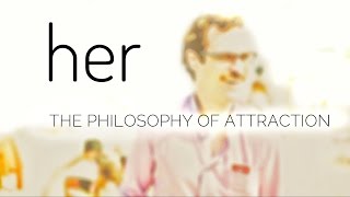 HER  The Philosophy of Attraction ANALYSIS VIDEO ESSAY [upl. by Halsted280]