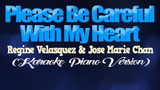 PLEASE BE CAREFUL WITH MY HEART  Jose Mari Chan amp Regine Velasquez KARAOKE PIANO VERSION [upl. by Janela]