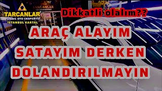 ARAÇ SATICILARI SATICILARI DİKKAT DOLANDIRILMAYIN Bİ ANLIK HATA İLE PARANIZ ARACINIZ GİDEBİLİR [upl. by Reahard]