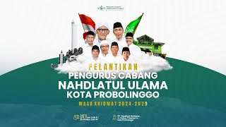 Pelantikan Pengurus Cabang Nahdlatul Ulama Kota Probolinggo Masa Khidmat 20242025 [upl. by Assen964]