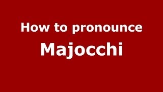 How to pronounce Majocchi ItalianItaly  PronounceNamescom [upl. by Eveleen]