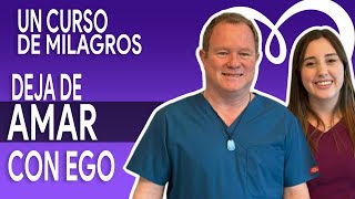 Como funciona EL AMOR EGOICO  Un Curso de Milagros [upl. by Jauch]