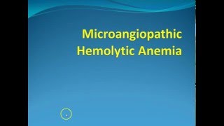 Hematology 11 Microangiopathic Hemolytic Anemia [upl. by Pomcroy652]