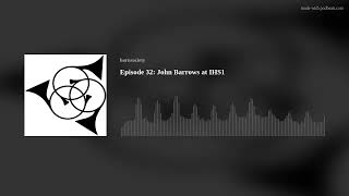 Episode 32 John Barrows at IHS1 [upl. by Zeni]