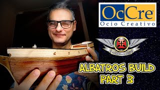 OCCRE ALBATROS BUILD PART III NAVAL MODELING PLAMO [upl. by Ariana429]