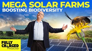 Mega Solar Farms Boosting Biodiversity  Fully Charged Podcast [upl. by Helli]