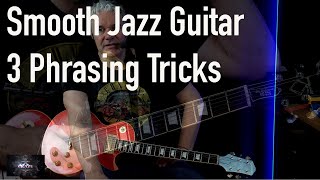 Smooth Jazz Guitar  3 Phrasing Tricks [upl. by Huff]