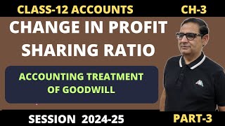 Change In Profit Sharing Ratio  Accounting Treatment of Goodwill Part3 Class12 Accounts 202425 [upl. by Earesed442]