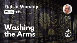 FQ WUDU 15 Washing the arms  Fiqh  Adnan Mukhtar [upl. by Steere]