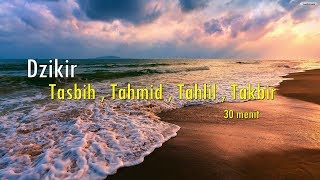 Dzikir Tasbih  Tahmid  Tahlil  Takbir merdu  Full 30 Menit [upl. by Hephzipah]