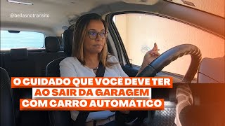 O cuidado que você deve ter ao sair da GARAGEM com CARRO AUTOMÁTICO [upl. by Poppy291]