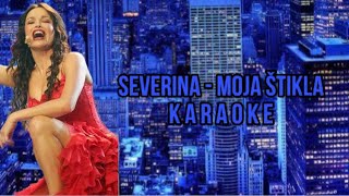 SEVERINA  MOJA ŠTIKLA KARAOKE [upl. by Telfer36]