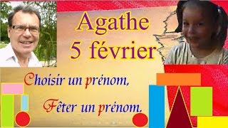 Choisir et fêter un prénom fille caractère  Agathe 5 février [upl. by Ytsud499]