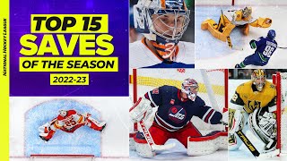 Top 15 Saves of the 202223 NHL Regular Season [upl. by Judon]