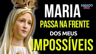 MARIA PASSA NA FRENTE DOS MEUS IMPOSSÍVEIS poderosa oração momento de oração Amado Deus [upl. by Cirtemed732]