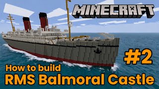 RMS Balmoral Castle Minecraft Tutorial part 2 [upl. by Attennek]