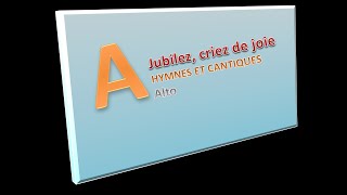 Jubilez criez de joie  HYMNES ET CANTIQUES  Alto [upl. by Ignatius]