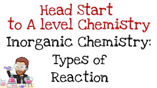 Types of Reaction amp Equations  Inorganic Chemistry  Head Start to A level Chemistry [upl. by Francie]