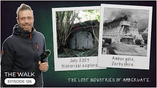 The Walk  EP 126  The Lost Industries Of Ambergate  Derbyshire [upl. by Ennazor]