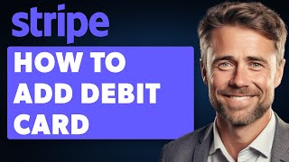 How to Add Debit Card to Stripe 2024 Full Guide [upl. by Nueoras55]