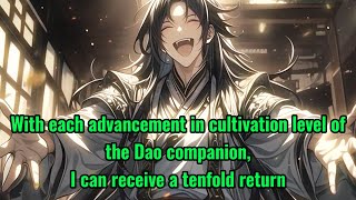 With each advancement in cultivation level of the Dao companion I can receive a tenfold return [upl. by Fulton]