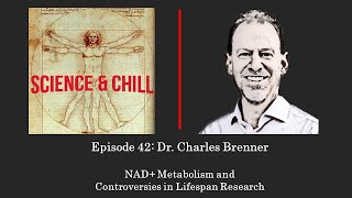 Science amp Chill Ep 42 NAD Metabolism amp Longevity Science Controversies with Dr Charles Brenner [upl. by Sucramrej438]