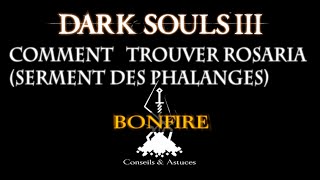 Bonfire  Dark souls 3 astuces Comment trouver Rosaria Serment des Phalanges [upl. by Idnem]