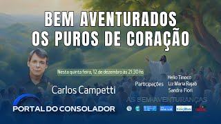 BEMAVENTURADOS OS PUROS DE CORAÃ‡ÃƒO  CARLOS CAMPETTI  PORTAL DO CONSOLADOR [upl. by Picker]