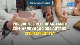 Por que se preocupar tanto com aprovação dos outros ISSO TEM LIMITE [upl. by Edholm]