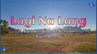 Lagi Na Lang Karaoke  Narex Bernan  HD [upl. by Ratna894]