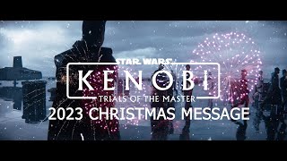 Kenobi Trials Of The Master 2023 Christmas Message [upl. by Philine]