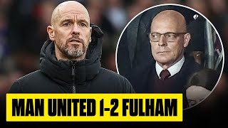 Ten Hag That Was SHOCKINGLY BAD  MAN UTD 12 FULHAM  Brailsford WatchingTotal Lack Of Identity [upl. by Lodge]