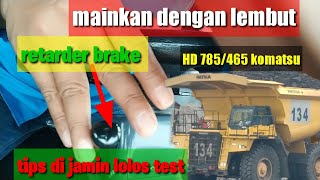 tipscara mengoprasikan retarder brake HD 785465 komatsuagar bisa lolos test prakteklapangan [upl. by Ciapha]