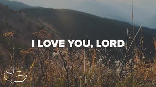 I Love You Lord  Lyric Video [upl. by Alexine]