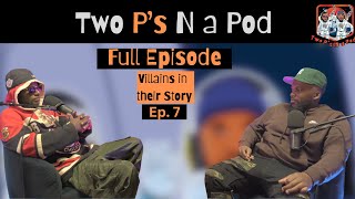 Two Ps N a Pod Episode 7  Villains in Their Stories [upl. by Ecniuq]