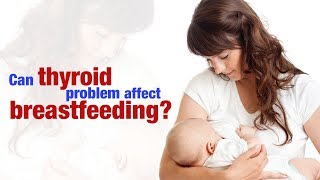 Can thyroid problem affect breastfeeding Child And You  DrParekh with DrGangan [upl. by Allicsirp30]