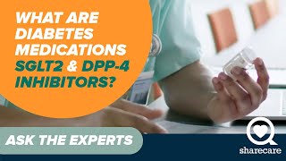 What Are Diabetes Medications SGLT2 And DPP4 Inhibitors  Ask the Experts  Sharecare [upl. by Rabkin291]