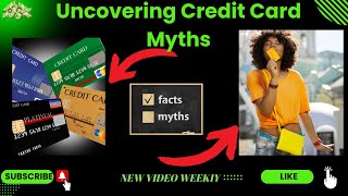 Uncovering Credit Card Myths Credit Scores Rewards Debt TRUTHS Revealed [upl. by Martina]