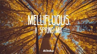 Mellifluous  A Spring Mix [upl. by Takeo]