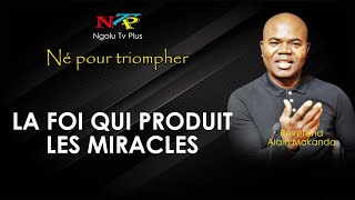 ⚪ NÉ POUR TRIOMPHER  La foi qui produit les miracles  Révérend Alain MAKANDA [upl. by Cryan]