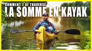 JAI TRAVERSÉ LA SOMME EN KAYAK  Quête de Somme [upl. by Aisatal]