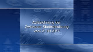 Stadtratssitzung der Stadt Zwickau vom 21092017 Teil 01 [upl. by Henke]